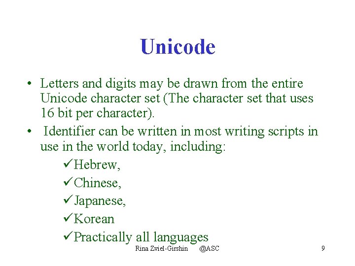 Unicode • Letters and digits may be drawn from the entire Unicode character set