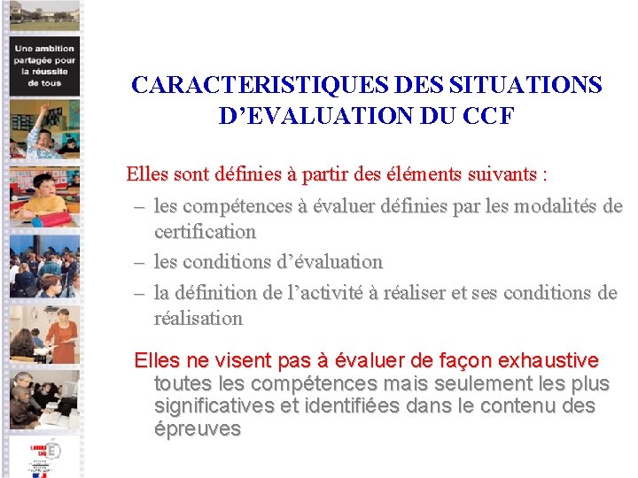 CARACTERISTIQUES DES SITUATIONS D’EVALUATION DU CCF Elles sont définies à partir des éléments suivants