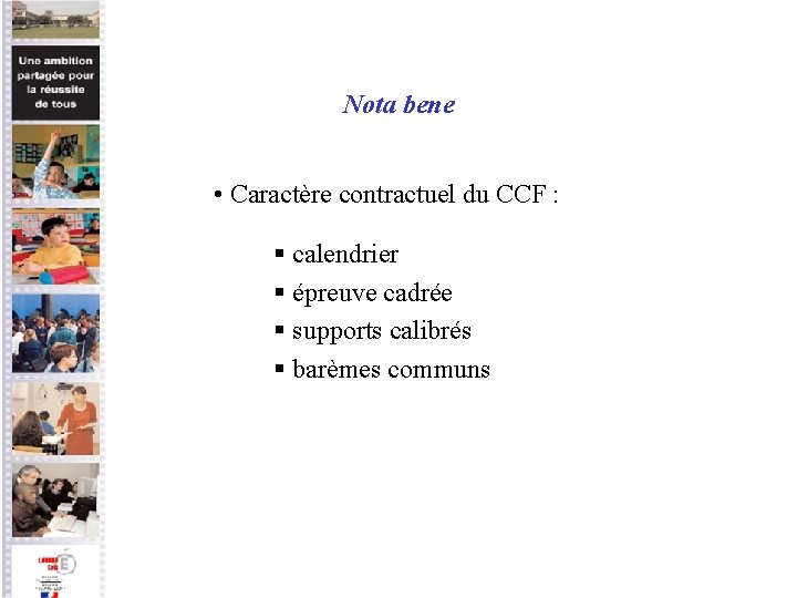 Nota bene • Caractère contractuel du CCF : § calendrier § épreuve cadrée §