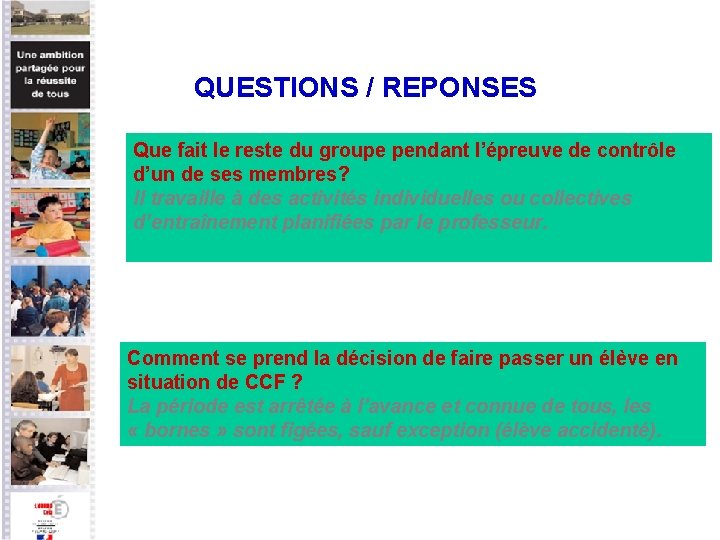 QUESTIONS / REPONSES Que fait le reste du groupe pendant l’épreuve de contrôle d’un