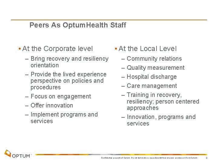 Peers As Optum. Health Staff • At the Corporate level • At the Local