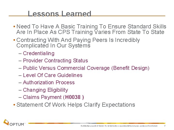 Lessons Learned • Need To Have A Basic Training To Ensure Standard Skills Are