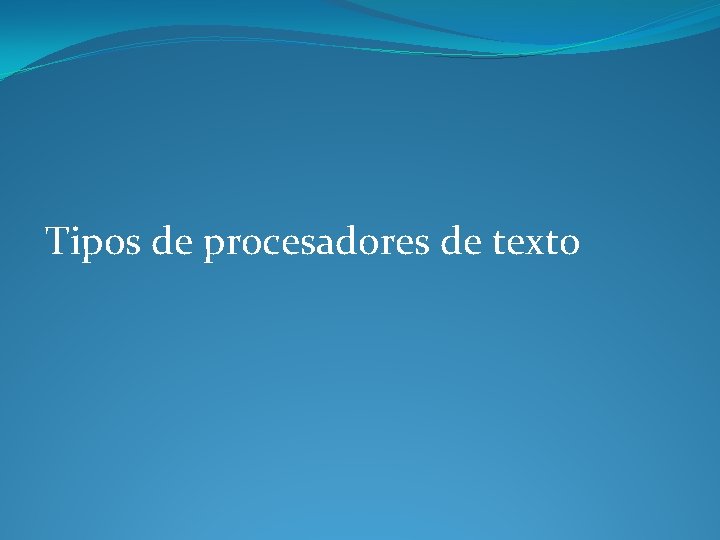 Tipos de procesadores de texto 