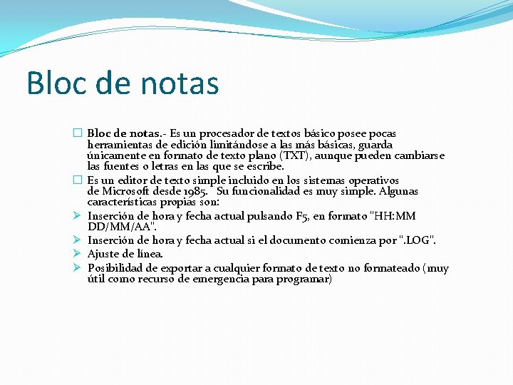 Bloc de notas � Bloc de notas. - Es un procesador de textos básico