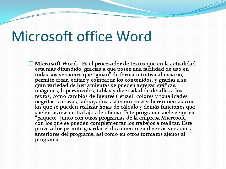 Microsoft office Word � Microsoft Word. - Es el procesador de textos que en