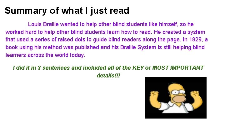 Summary of what I just read Louis Braille wanted to help other blind students Summary of what I just read Louis Braille wanted to help other blind students
