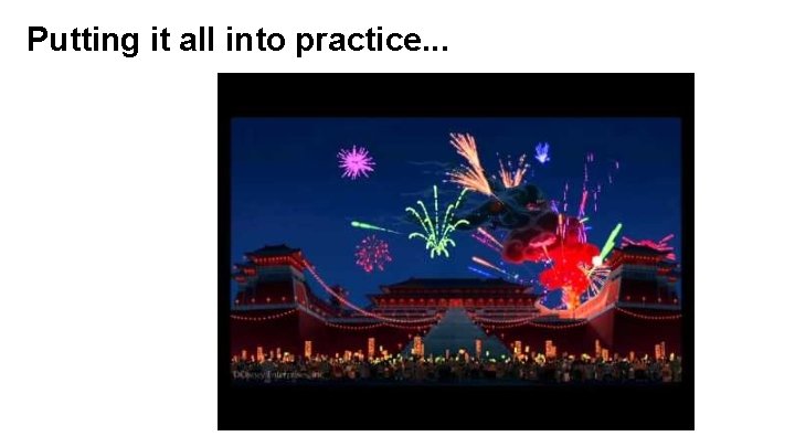 Putting it all into practice. . . Putting it all into practice. . .