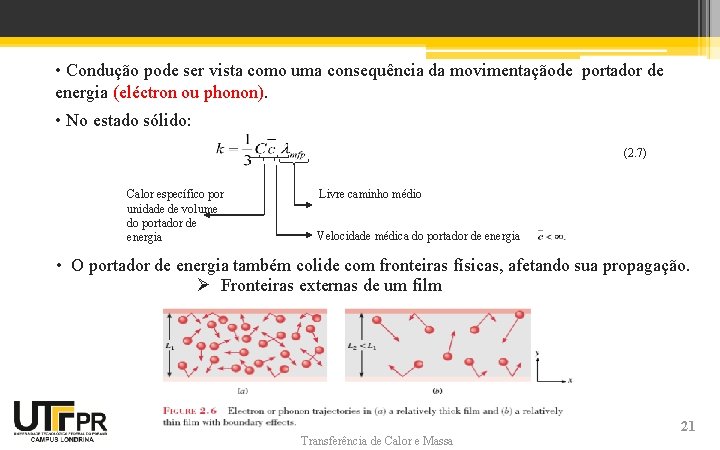 Properties (Micro- and Nanoscale Effects) • Condução pode ser vista como uma consequência da