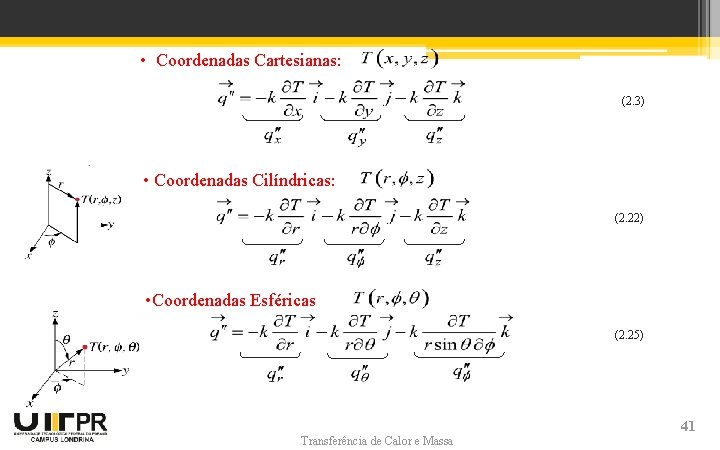 Heat Flux Components • Coordenadas Cartesianas: (2. 3) • Coordenadas Cilíndricas: (2. 22) •
