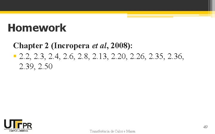 Homework Chapter 2 (Incropera et al, 2008): § 2. 2, 2. 3, 2. 4,