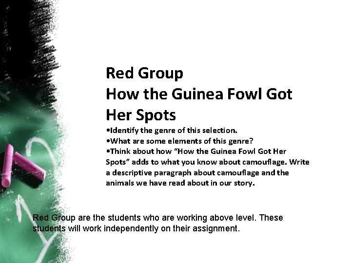 Red Group How the Guinea Fowl Got Her Spots • Identify the genre of