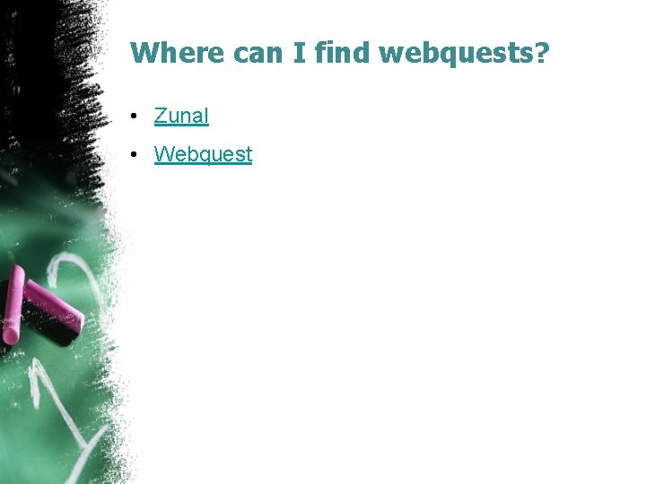 Where can I find webquests? • Zunal • Webquest 