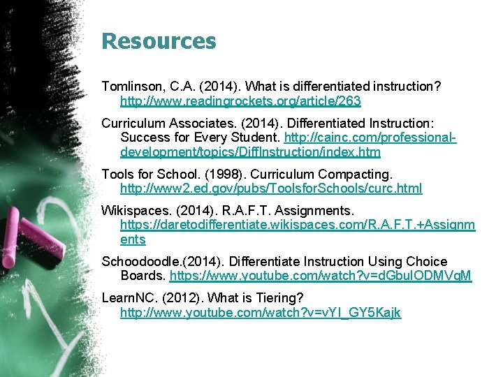 Resources Tomlinson, C. A. (2014). What is differentiated instruction? http: //www. readingrockets. org/article/263 Curriculum