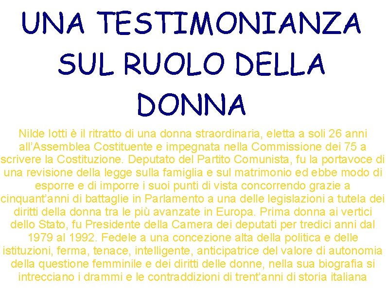 UNA TESTIMONIANZA SUL RUOLO DELLA DONNA Nilde Iotti è il ritratto di una donna