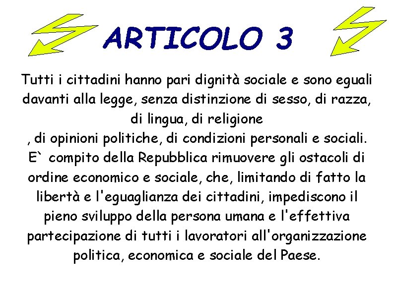 ARTICOLO 3 Tutti i cittadini hanno pari dignità sociale e sono eguali davanti alla