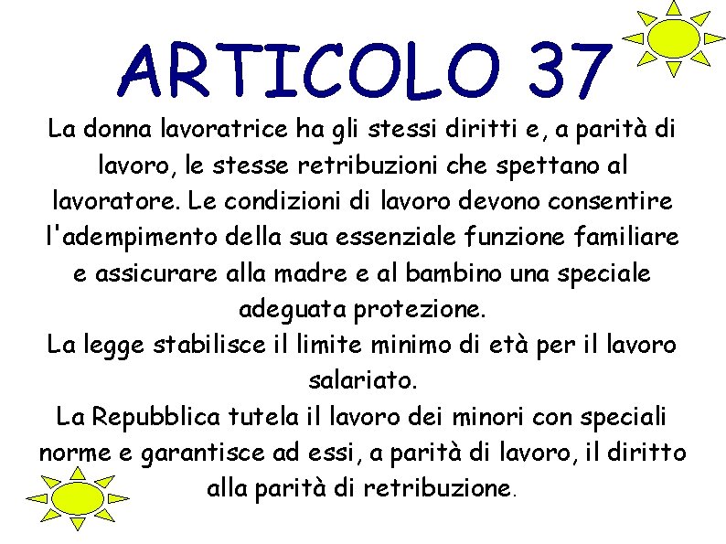 ARTICOLO 37 La donna lavoratrice ha gli stessi diritti e, a parità di lavoro,