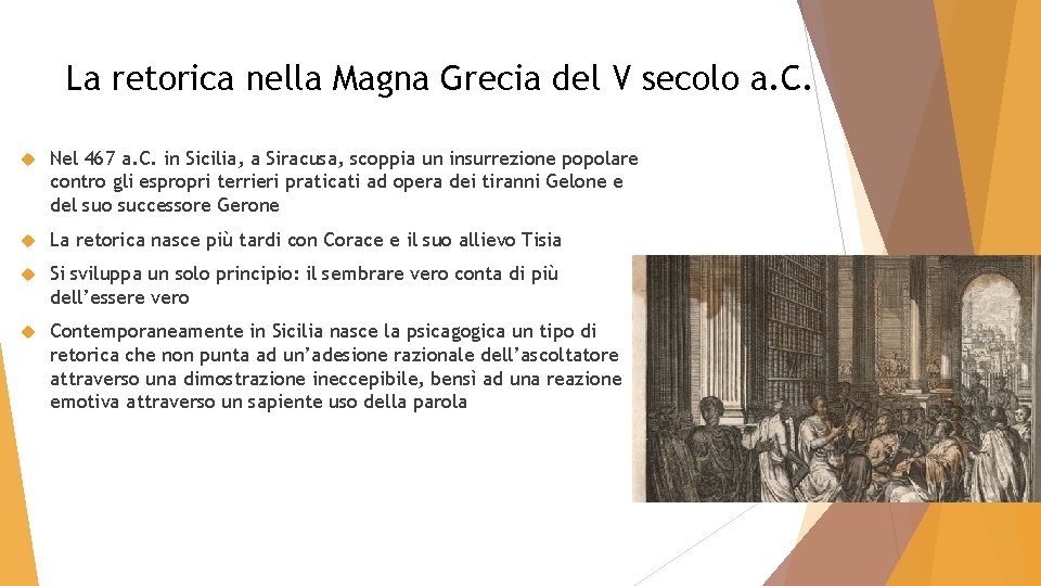 La retorica nella Magna Grecia del V secolo a. C. Nel 467 a. C.