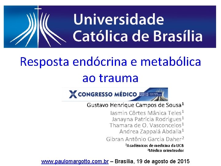 Resposta endócrina e metabólica ao trauma Gustavo Henrique Campos de Sousa 1 Iasmin Côrtes