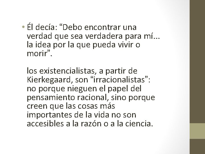  • Él decía: “Debo encontrar una verdad que sea verdadera para mí. .