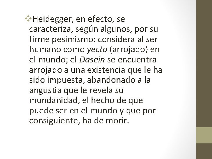 v. Heidegger, en efecto, se caracteriza, según algunos, por su firme pesimismo: considera al