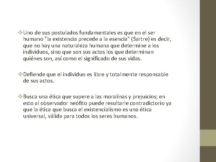 v. Uno de sus postulados fundamentales es que en el ser humano "la existencia