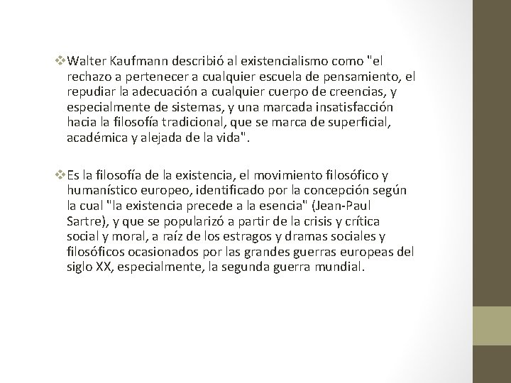 v. Walter Kaufmann describió al existencialismo como "el rechazo a pertenecer a cualquier escuela