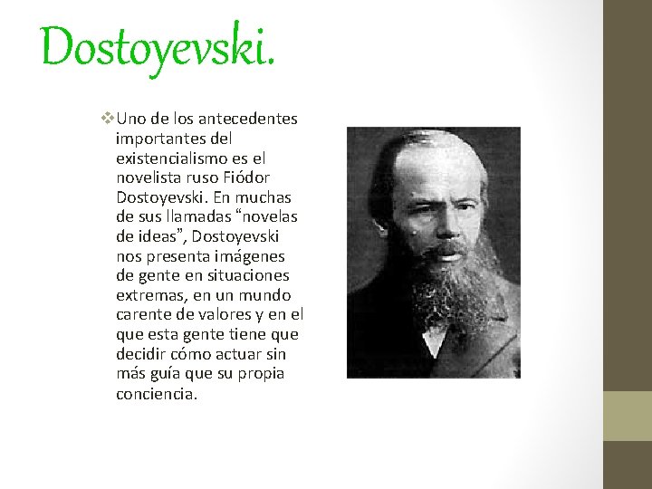 Dostoyevski. v. Uno de los antecedentes importantes del existencialismo es el novelista ruso Fiódor