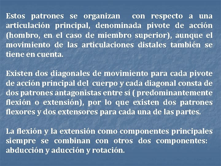 Estos patrones se organizan con respecto a una articulación principal, denominada pivote de acción