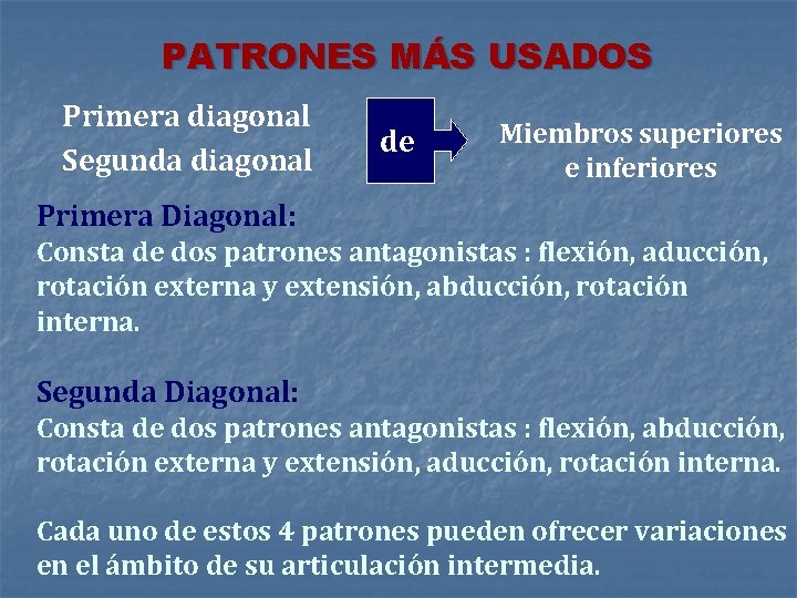 PATRONES MÁS USADOS Primera diagonal Segunda diagonal de Miembros superiores e inferiores Primera Diagonal: