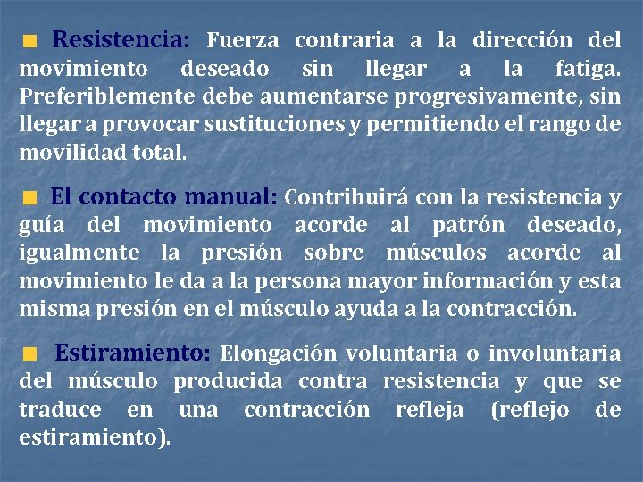  Resistencia: Fuerza contraria a la dirección del movimiento deseado sin llegar a la