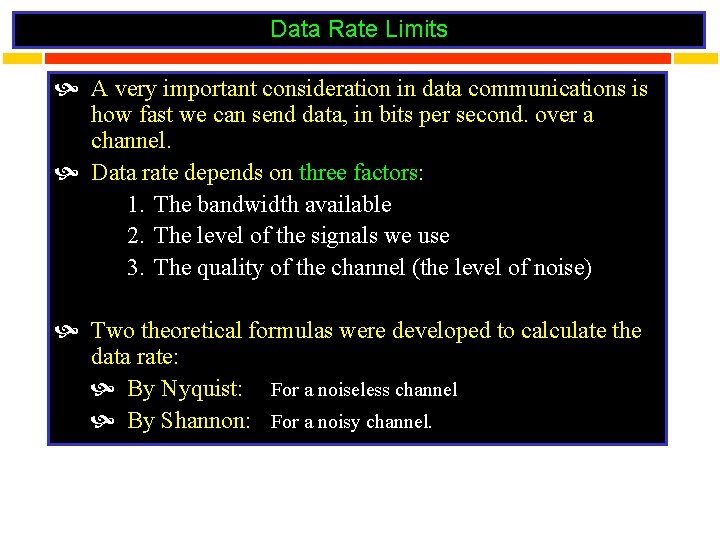 Data Rate Limits A very important consideration in data communications is how fast we
