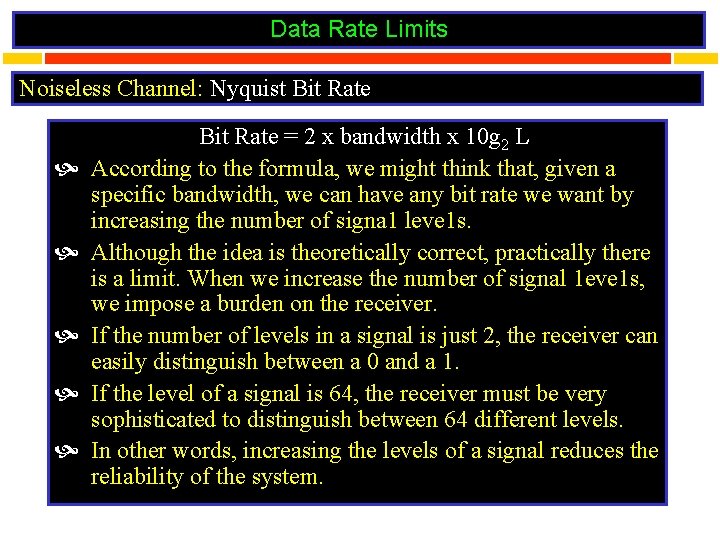 Data Rate Limits Noiseless Channel: Nyquist Bit Rate = 2 x bandwidth x 10