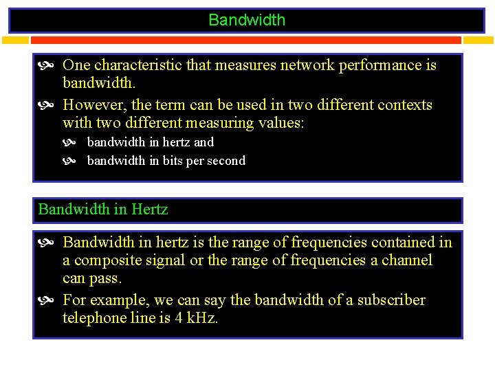 Bandwidth One characteristic that measures network performance is bandwidth. However, the term can be