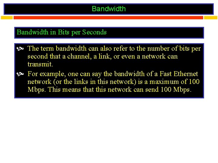 Bandwidth in Bits per Seconds The term bandwidth can also refer to the number
