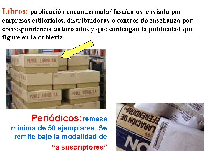 Libros: publicación encuadernada/ fascículos, enviada por empresas editoriales, distribuidoras o centros de enseñanza por