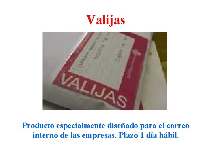 Valijas Producto especialmente diseñado para el correo interno de las empresas. Plazo 1 día