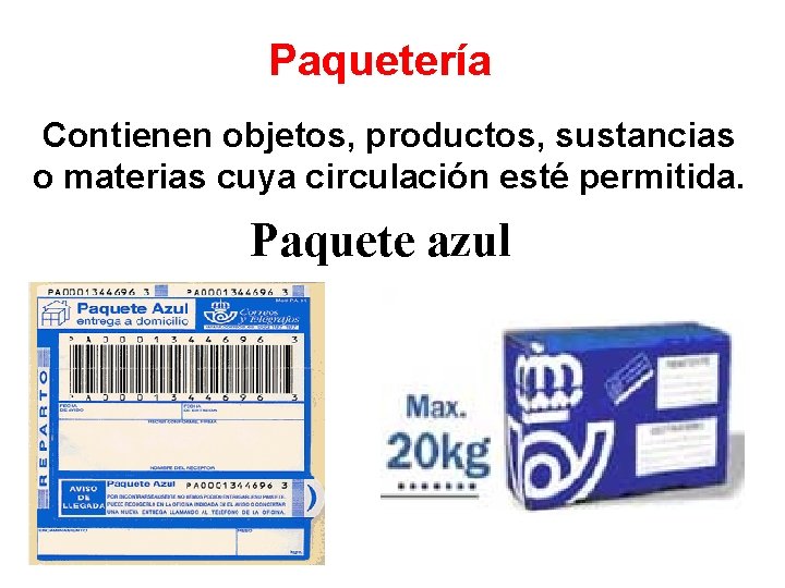 Paquetería Contienen objetos, productos, sustancias o materias cuya circulación esté permitida. Paquete azul 