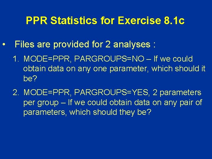 PPR Statistics for Exercise 8. 1 c • Files are provided for 2 analyses