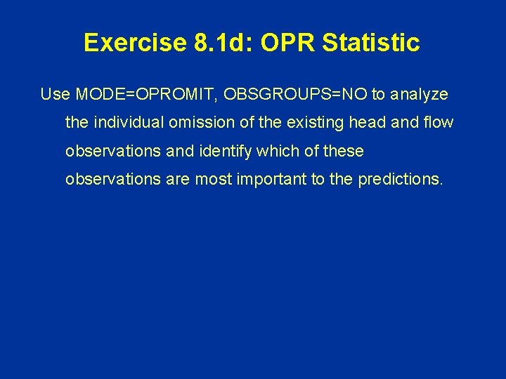 Exercise 8. 1 d: OPR Statistic Use MODE=OPROMIT, OBSGROUPS=NO to analyze the individual omission