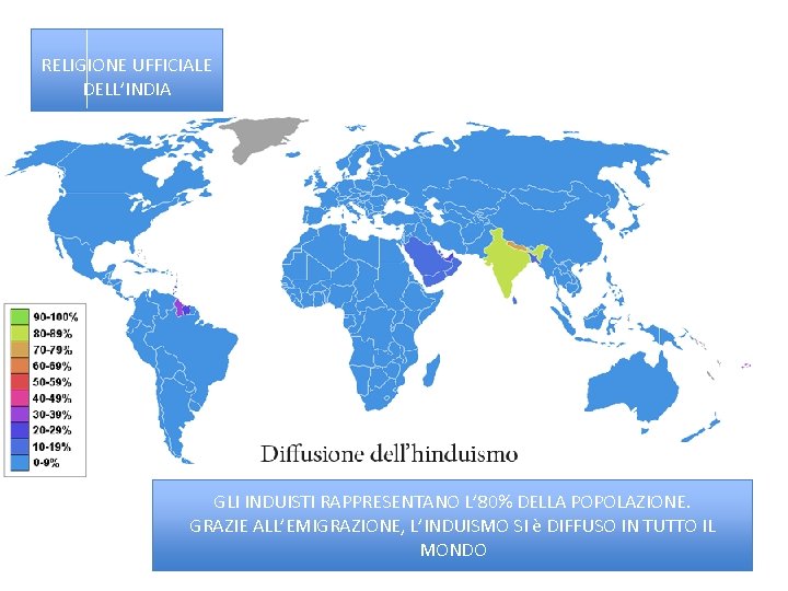 RELIGIONE UFFICIALE DELL’INDIA GLI INDUISTI RAPPRESENTANO L’ 80% DELLA POPOLAZIONE. GRAZIE ALL’EMIGRAZIONE, L’INDUISMO SI