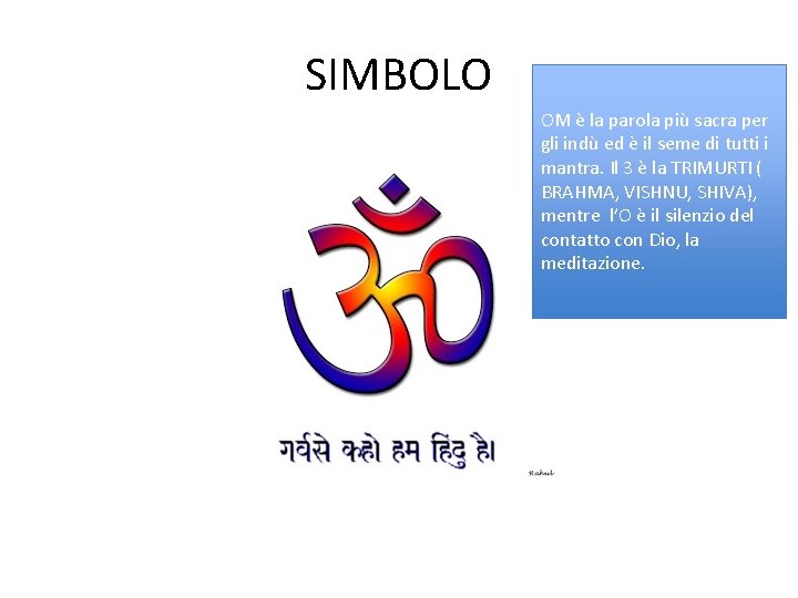 SIMBOLO OM è la parola più sacra per gli indù ed è il seme