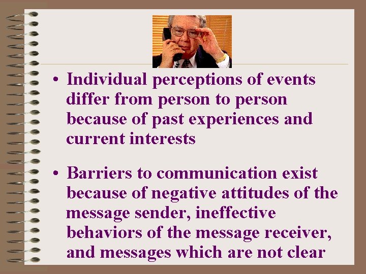  • Individual perceptions of events differ from person to person because of past