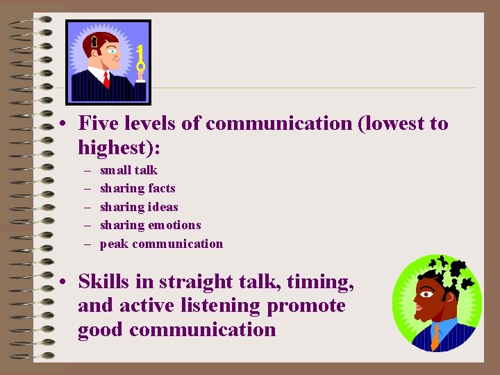  • Five levels of communication (lowest to highest): – – – small talk