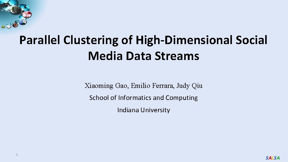 Parallel Clustering of High-Dimensional Social Media Data Streams Xiaoming Gao, Emilio Ferrara, Judy Qiu