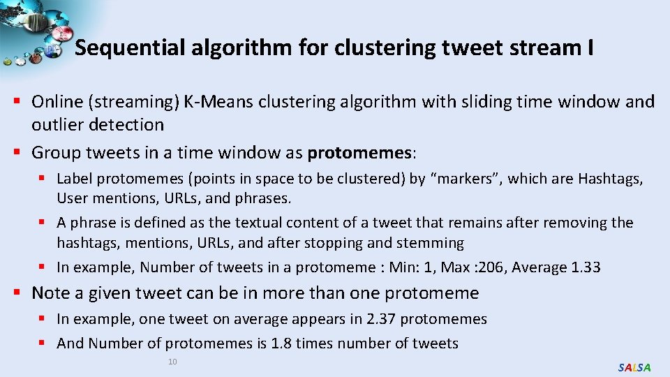 Sequential algorithm for clustering tweet stream I § Online (streaming) K-Means clustering algorithm with