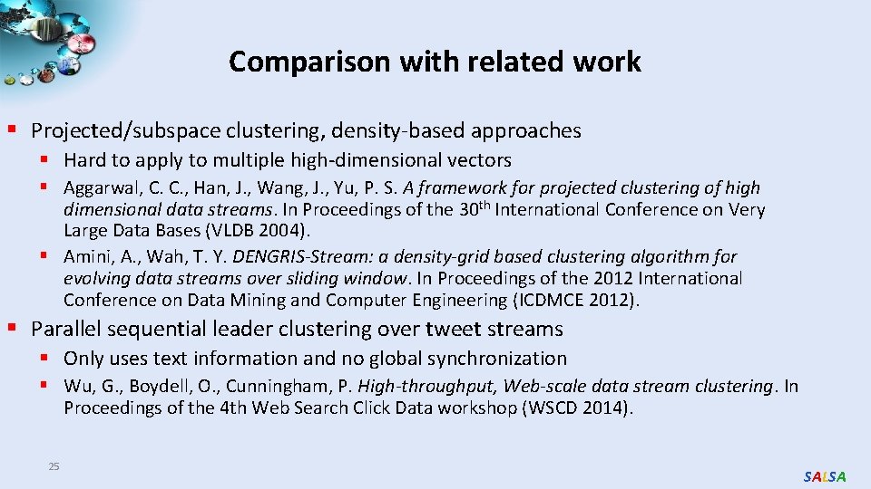 Comparison with related work § Projected/subspace clustering, density-based approaches § Hard to apply to