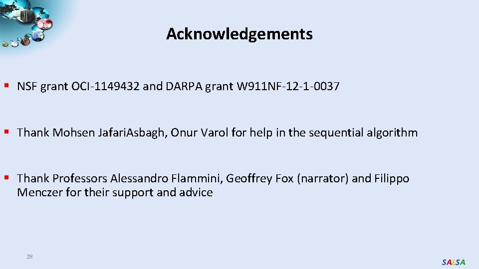 Acknowledgements § NSF grant OCI-1149432 and DARPA grant W 911 NF-12 -1 -0037 §