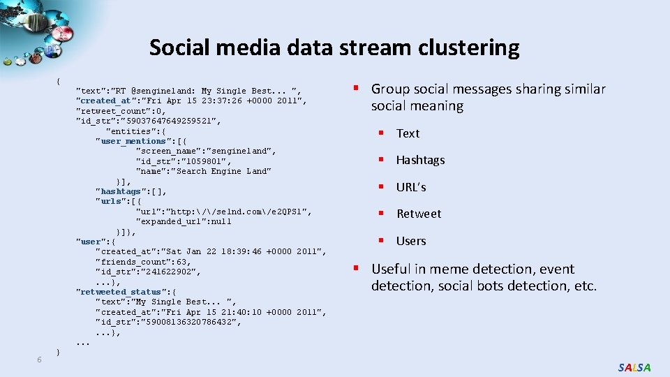 Social media data stream clustering { "text": "RT @sengineland: My Single Best. . .