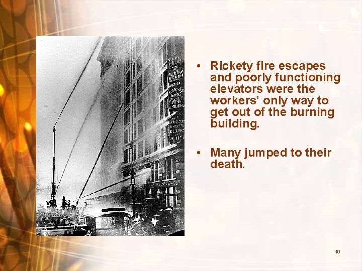  • Rickety fire escapes and poorly functioning elevators were the workers’ only way