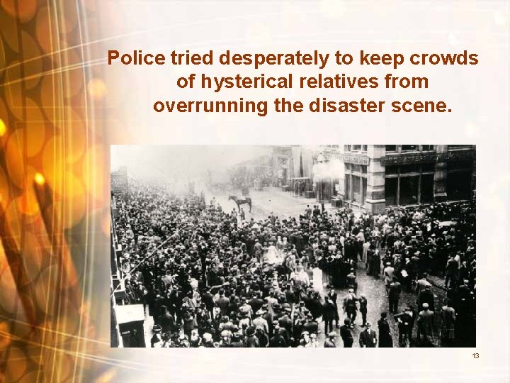 Police tried desperately to keep crowds of hysterical relatives from overrunning the disaster scene.